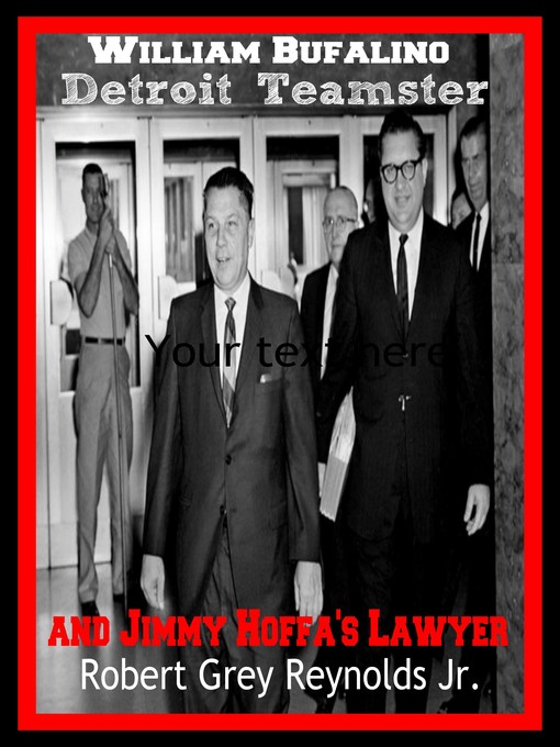 Title details for William Bufalino Detroit Teamster and Jimmy Hoffa's Lawyer by Robert Grey Reynolds, Jr - Wait list